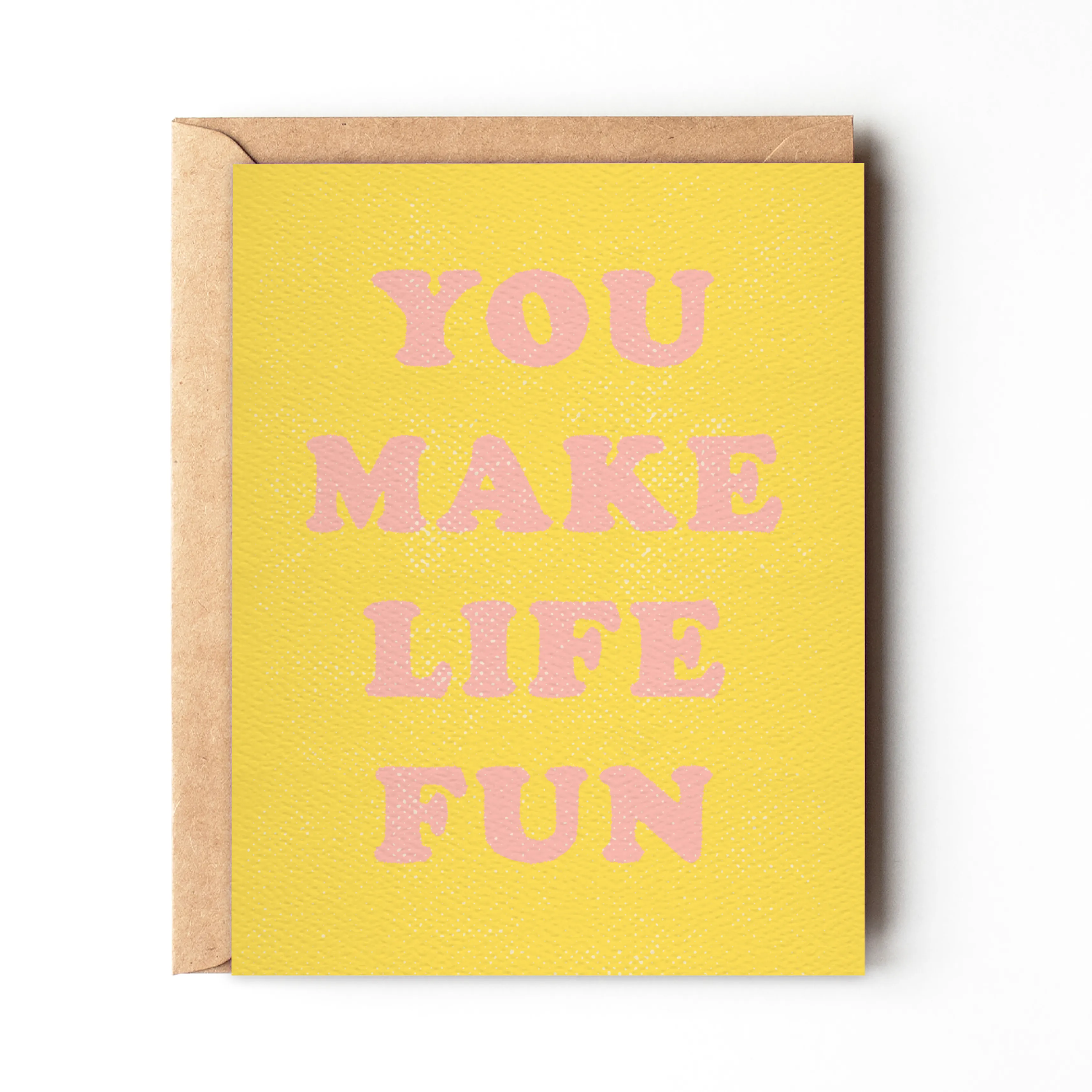 You Make Life Fun - Cheerful Friendship Card